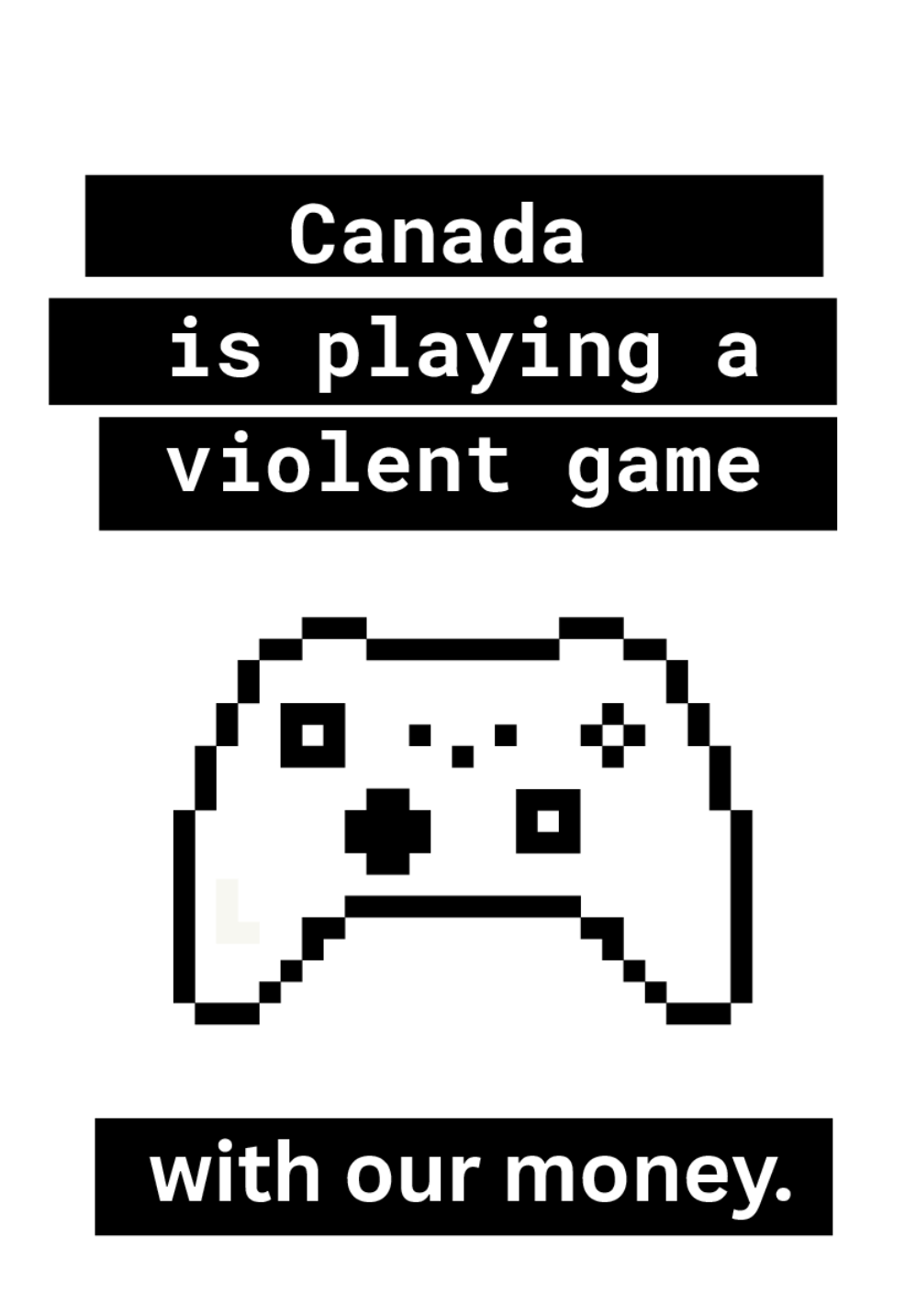 Canada is Playing a Violent Game with Our Money